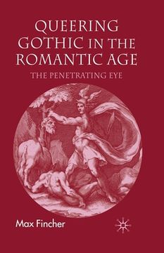 portada Queering Gothic in the Romantic Age: The Penetrating Eye (en Inglés)