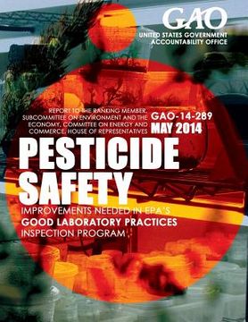 portada Pesticide Safety: Improvements Needed in EPA's Good Laboratory Practices Inspection Program (en Inglés)