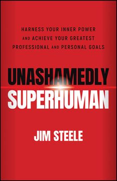portada Unashamedly Superhuman: Harness Your Inner Power and Achieve Your Greatest Professional and Personal Goals (en Inglés)
