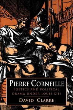 portada Pierre Corneille: Poetics and Political Drama Under Louis Xiii (en Inglés)