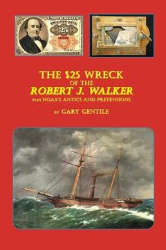 portada The $25 Wreck of the Robert J. Walker (in English)
