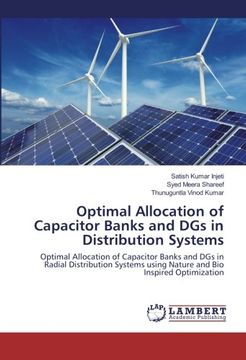 portada Optimal Allocation of Capacitor Banks and DGs in Distribution Systems: Optimal Allocation of Capacitor Banks and DGs in Radial Distribution Systems using Nature and Bio Inspired Optimization