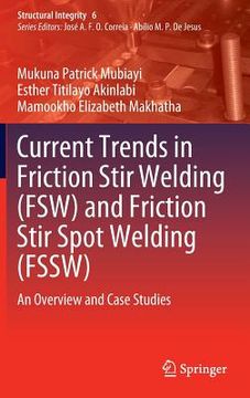 portada Current Trends in Friction Stir Welding (Fsw) and Friction Stir Spot Welding (Fssw): An Overview and Case Studies (en Inglés)