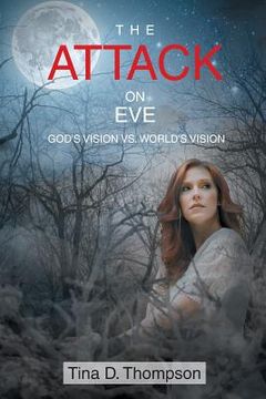 portada The Attack on Eve: God's Vision vs. World's Vision (en Inglés)