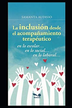 portada La Inclusión Desde el Acompañamiento Terapéutico: En lo Escolar… en lo Social… en lo Laboral… (in Spanish)