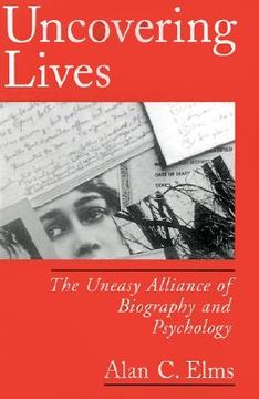 portada uncovering lives: the uneasy alliance of biography and psychology (en Inglés)
