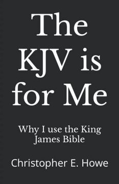 portada The KJV is for Me: Christopher E. Howe (en Inglés)