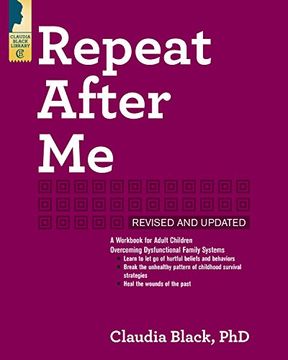 portada Repeat After me: A Workbook for Adult Children Overcoming Dysfunctional Family Systems (in English)