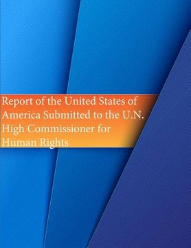 portada Report of the United States of America Submitted to the U.N. High Commissioner for Human Rights (in English)
