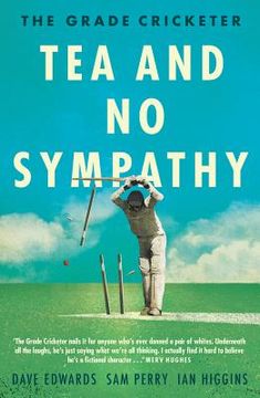 portada The Grade Cricketer: Tea and No Sympathy (en Inglés)