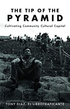 portada The tip of the Pyramid: Cultivating Community Cultural Capital (en Inglés)