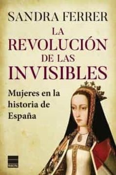 portada La Revolucion de las Invisibles: Mujeres en la Historia de España