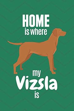 portada Home is Where my Vizsla is: For Vizsla dog Fans (in English)