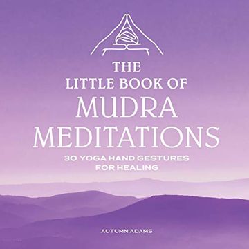 portada The Little Book of Mudra Meditations: 30 Yoga Hand Gestures for Healing (en Inglés)