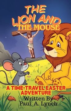 The Lion and the Mouse: A Time-Travel Easter Adventure (en Inglés)