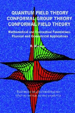 portada quantum field theory conformal group theory conformal field theory: mathematical and conceptual foundations physical and geometrical applications (en Inglés)