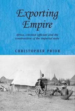 portada exporting empire: africa, colonial officials and the construction of the british imperial state, c.1900-39 (en Inglés)