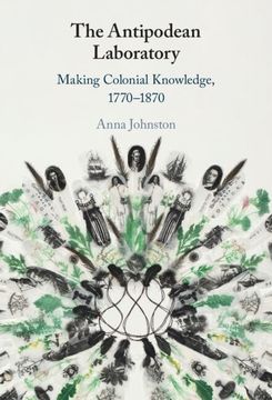 portada The Antipodean Laboratory: Making Colonial Knowledge, 1770–1870 (en Inglés)