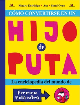 portada Cómo Convertirse en un Hijo de Puta: La Enciclopedia del Mundo de Herminio Bolaextra (in Spanish)