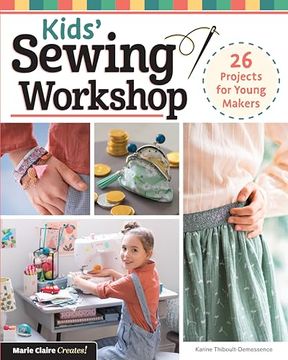 portada Kids' Sewing Workshop: 26 Projects for Young Makers