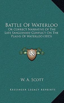 portada battle of waterloo: or correct narrative of the late sanguinary conflict on the plains of waterloo (1815) (en Inglés)