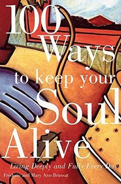 portada 100 Ways to Keep Your Soul Alive: Living Deeply and Fully Every day