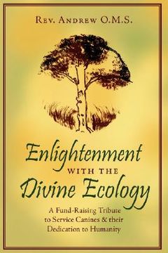 portada enlightenment with the divine ecology: a fund-raising tribute to service canines and their dedication to humanity (en Inglés)