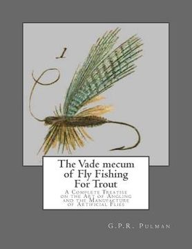 portada The Vade mecum of Fly Fishing For Trout: A Complete Treatise on the Art of Angling and the Manufacture of Artificial Flies (en Inglés)