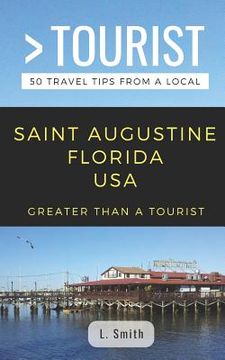 portada Greater Than a Tourist- Saint Augustine Florida USA: 50 Travel Tips from a Local (en Inglés)