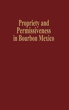portada propriety and permissiveness in bourbon mexico