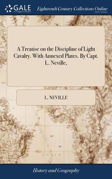 portada A Treatise on the Discipline of Light Cavalry. With Annexed Plates. By Capt. L. Neville, (en Inglés)