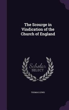 portada The Scourge in Vindication of the Church of England (en Inglés)