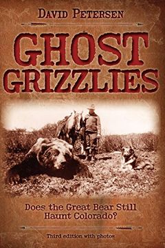 portada Ghost Grizzlies: Does the Great Bear Still Haunt Colorado? 3rd ed. (en Inglés)