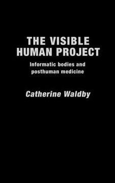 portada the visible human project: informatic bodies and posthuman medicine (en Inglés)