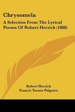 portada chrysomela: a selection from the lyrical poems of robert herrick (1888) (en Inglés)