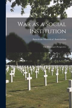 portada War as a Social Institution; the Historian's Perspective (en Inglés)