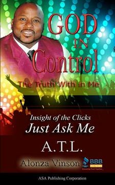 portada God in Control: The Truth With in Me: Insight of the Clicks - Just Ask Me