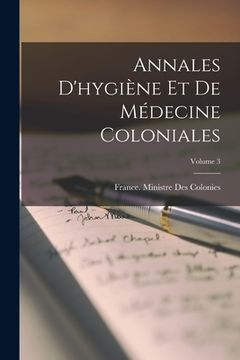 portada Annales D'hygiène Et De Médecine Coloniales; Volume 3 (en Francés)