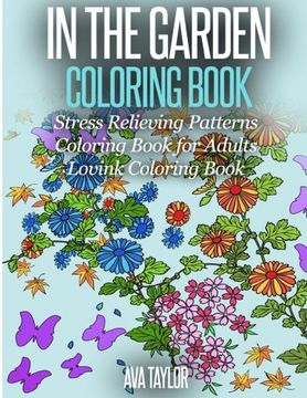 portada In the Garden Coloring Book Stress Relieving Patterns: Coloring Book for Adults (Lovink Coloring Books) (Volume 2)