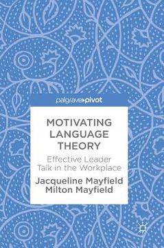 portada Motivating Language Theory: Effective Leader Talk in the Workplace