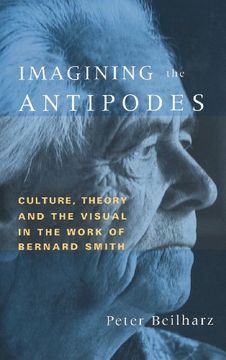 portada Imagining the Antipodes: Culture, Theory and the Visual in the Work of Bernard Smith (en Inglés)