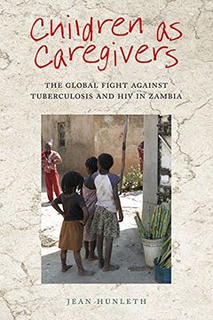 portada Children as Caregivers: The Global Fight Against Tuberculosis and HIV in Zambia (Rutgers Series in Childhood Studies)
