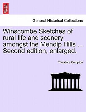 portada winscombe sketches of rural life and scenery amongst the mendip hills ... second edition, enlarged. (en Inglés)