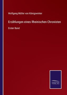portada Erzählungen eines Rheinischen Chronisten: Erster Band (en Alemán)