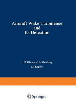 portada Aircraft Wake Turbulence and Its Detection: Proceedings of a Symposium on Aircraft Wake Turbulence Held in Seattle, Washington, September 1-3, 1970. S (en Inglés)