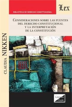 portada Consideraciones Sobre las Fuentes del Derecho Constitucional y la Interpretación de la Constitución