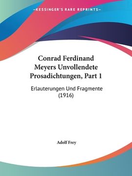 portada Conrad Ferdinand Meyers Unvollendete Prosadichtungen, Part 1: Erlauterungen Und Fragmente (1916) (in German)