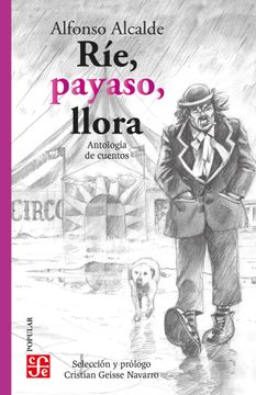 portada Ríe, payaso, llora. Antología de cuentos Alfonso Alcalde (in Spanish)