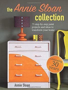 portada The Annie Sloan Collection: 75 Step-By-Step Paint Projects and Ideas to Transform Your Home (in English)