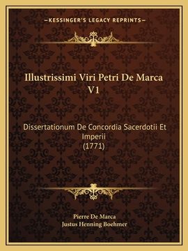 portada Illustrissimi Viri Petri De Marca V1: Dissertationum De Concordia Sacerdotii Et Imperii (1771) (en Latin)